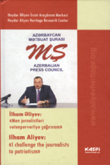 İlham Əliyev: "Mən jurnalistləri vətənpərvərliyə çağırıram"
