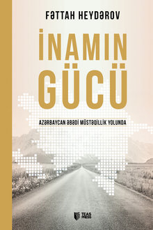 İnamın gücü: Azərbaycan əbədi müstəqillik yolunda