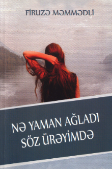 Nə yaman ağladı söz ürəyimdə