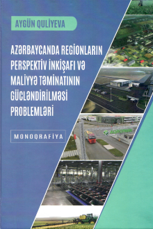 Azərbaycanda regionların perspektiv inkişafı və maliyyə təminatının gücləndirilməsi problemləri