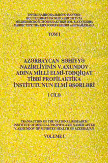 Azərbaycan Səhiyyə Nazirliyinin V. Axundov adına Milli Elmi-Tədqiqat Tibbi Profilaktika İnstitutunun elmi əsərləri