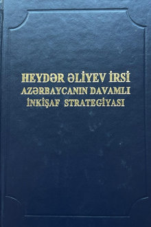Heydər Əliyev irsi: Azərbaycanın davamlı inkişaf strategiyası