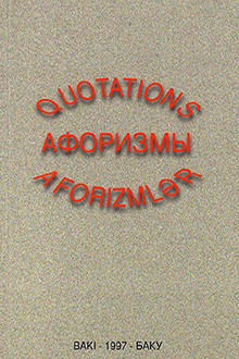 Quotations: selected wise ideas from the speeches of Heydar Aliyev, the President of Azerbaijan Republic 