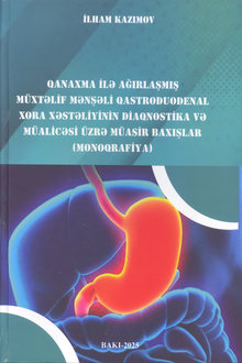 Qanaxma ilə ağırlaşmış müxtəlif mənşəli qastroduodenal xora xəstəliyinin diaqnostika və müalicəsi üzrə müasir baxışlar