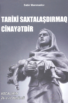 Tarixi saxtalaşdırmaq cinayətdir