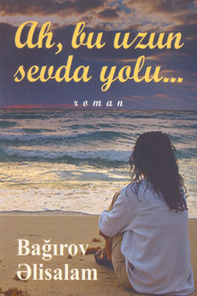 Ah, bu uzun sevda yolu...