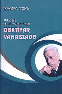 Turanın əbədiyaşar şairi: Bəxtiyar Vahabzadə