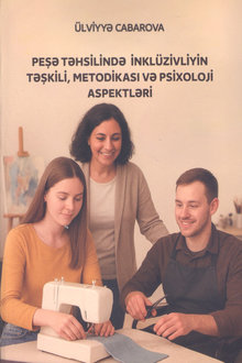 Peşə təhsilində inklüzivliyin təşkili, metodikası və psixoloji aspektləri