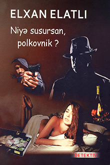 Niyə susursan, polkovnik?