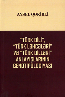 "Türk dili", "türk ləhcələri" və "türk dilləri" anlayışlarının genotipologiyası