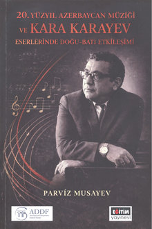 20. Yüzyıl Azerbaycan Müziği ve Kara Karayev Eserlerinde Doğu-Batı Etkileşimi