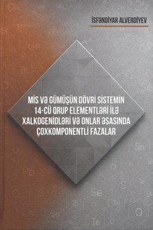Mis və gümüşün Dövri Sistemin 14-cü qrup elementlər ilə xalkogenidləri və onlar əsasında çoxkomponentli fazalar