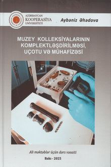 Muzey kolleksiyalarının komplektləşdirilməsi, uçotu və mühafizəsi