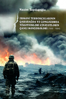 Erməni terrorçularının Qarabağ və Zəngəzurda törətdikləri cinayətlərin qanlı mənzərələri: 1988-1994