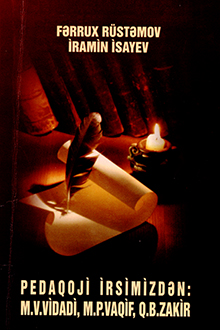 Pedaqoji irsimizdən: M. V. Vidadi, M. P. Vaqif, Q. B. Zakir