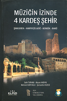 Müziğin izinde 4 kardeş şehir: Şanlıurfa - Harput-Elazığ - Kerkük - Bakü: [Not]