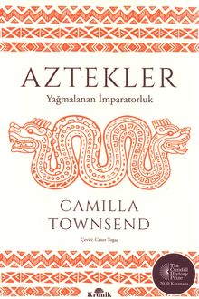 Aztekler: Yağmalanan İmparatorluk