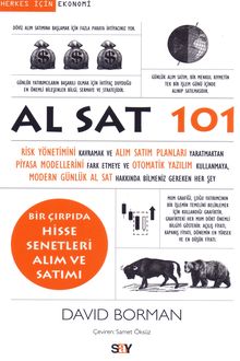 Al Sat 101: Risk Yönetimini Kavramak ve Alım Satım Planları Yaratmaktan Piyasa Modellerini Fark Etmeye ve Otomatik Yazılım Kullanmaya, Moderin Günlük Al Sat Hakkında Bilmeniz Gereken Her Şey