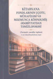 Kitabxana fondlarının uçotu, mühafizəsi və məzmunca köhnəlmiş ədəbiyyatdan təmizlənməsi