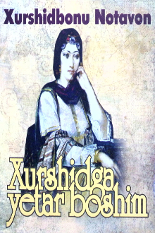 Xurshidga yetar boshim: tanlangan asarlari