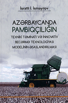 Azərbaycanda pambıqçılığın texniki təminatı və innovativ becərmə texnologiyası modelinin əsaslandırılması