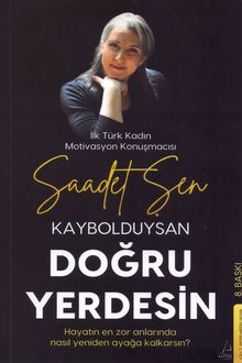 Kaybolduysan Doğru Yerdesin: Hayatın En Zor Anlarında Nasıl Yeniden Ayağa Kalkarsın?