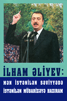 İlham Əliyev: Mən istənilən səviyyədə istənilən mübarizəyə hazıram