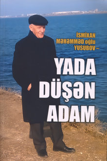 İsmixan Məhəmməd oğlu Yusubov - Yada düşən adam
