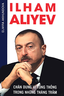 Ilham Aliyev: chân dung vị tổng thống trong những thăng trầm