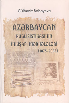 Azərbaycan publisistikasının inkişaf mərhələləri: 1875-2025
