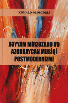 Xəyyam Mirzəzadə və Azərbaycan musiqi postmodernizmi