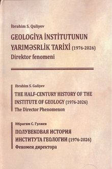 Geologiya İnstitutunun yarıməsrlik tarixi: 1976-2026: direktor fenomeni