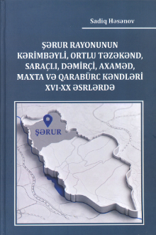 Şərur rayonunun Kərimbəyli, Ortlu Təzəkənd, Saraçlı, Dəmirçi, Axaməd, Maxta və Qarabürc kəndləri XVI-XX əsrlərdə