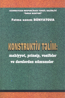 Konstruktiv təlim: mahiyyət, prinsip, vəzifələr və dərslərdən nümunələr