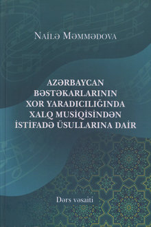 Azərbaycan bəstəkarlarının xor yaradıcılığında xalq musiqisindən istifadə üsullarına dair