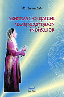 Azərbaycan qadını uzaq keçmişdən indiyədək