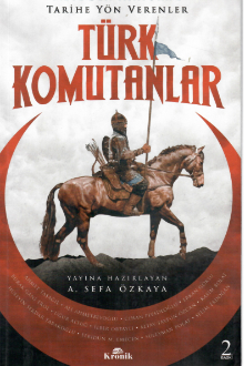 T&uuml;rk Komutanlar: Mete&rsquo;den Atat&uuml;rk&rsquo;e Tarihe Y&ouml;n Verenler