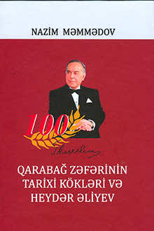 Qarabağ zəfərinin tarixi kökləri və Heydər Əliyev