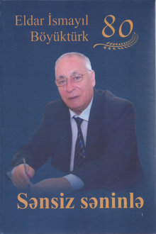 Sənsiz səninlə: Eldar İsmayıl Böyüktürk