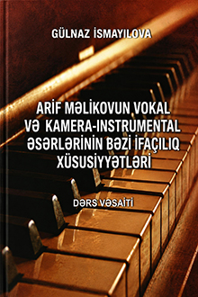 Arif Məlikovun vokal və kamera-instrumental əsərlərinin bəzi ifaçılıq xüsusiyyətləri