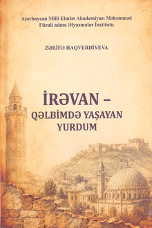 İrəvan - qəlbimdə yaşayan yurdum