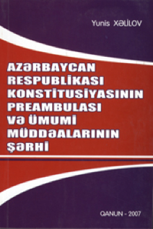 Azərbaycan Respublikası Konstitusiyasının preambulası və &uuml;mumi m&uuml;ddəalarının şərhi