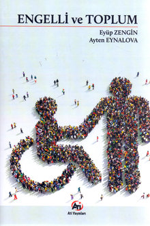 Engelli ve Toplum: nedenler, modeller, sorunlar, politikalar, hizmetler