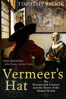 Vermeer’s Hat: the Seventeenth Century and the Dawn of the Global World