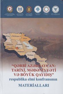 Qərbi Azərbaycan: tarixi, mədəniyyəti və böyük qayıdış: 13-14 iyun 2025-ci il tarixdə keçirilən respublika elmi konfransının materialları