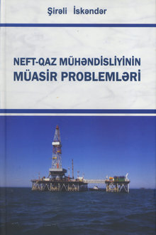Neft-qaz mühəndisliyinin müasir problemləri