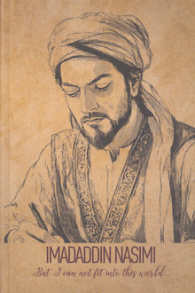 Imadaddin Nasimi. But I can not fit into this world...