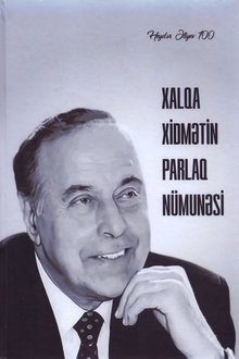 Heydər Əliyev: xalqa xidmətin parlaq nümunəsi