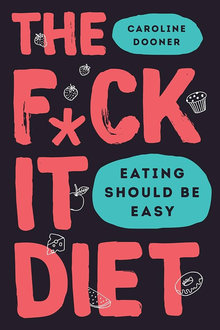 The F*ck it Diet