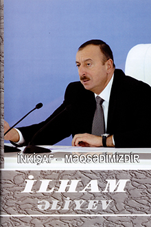İnkişaf - məqsədimizdir: çıxışlar, nitqlər, bəyanatlar, müsahibələr, məktublar, məruzələr, müraciətlər, fərmanlar